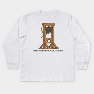 Guillotine - There are no ethical billionaires Kids Long Sleeve T-Shirt